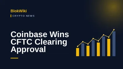 Coinbase Gets CFTC Clearing Registration: What It Means for Crypto Derivatives